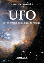 UFO - ILFENOMENO DEGLI OGGETTI VOLANTI - ALESSANDRO SACRIPANTI - PHASAR EDIZIONI