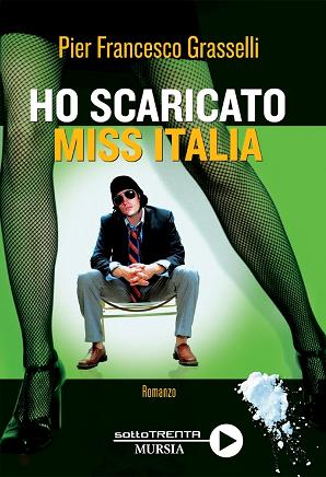 Ho scaricato Miss Italia di Pier Francesco Grasselli - Mursia Editore